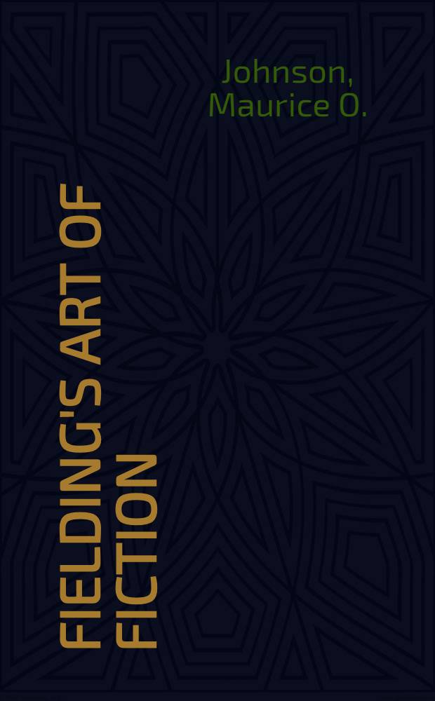 Fielding's art of fiction : Eleven essays on Shamela, Joseph Andrews, Tom Jones, and Amelia