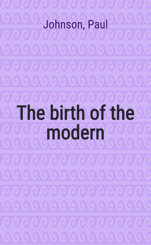 The birth of the modern : World soc., 1815-1830