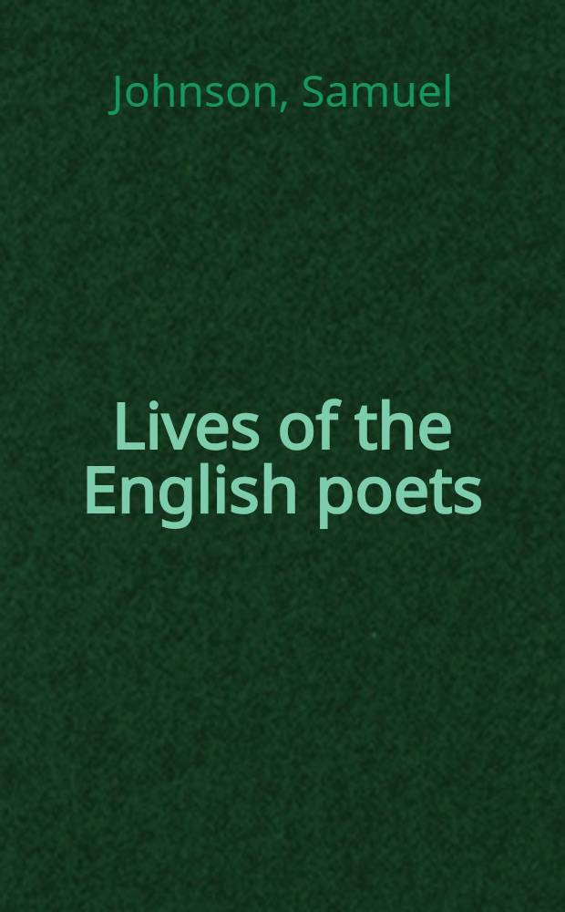 Lives of the English poets : Butler, Denham, Dryder, Roscommon, Spratt, Dorset, Rochester, Otway