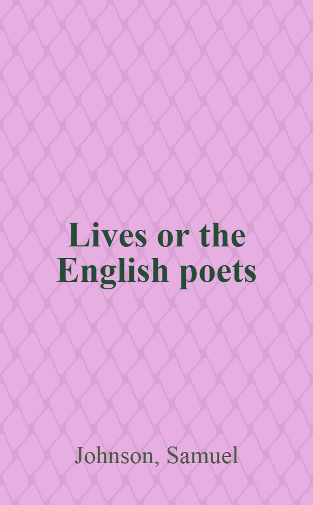Lives or the English poets : Gay, Thomson, Young, Gray etc