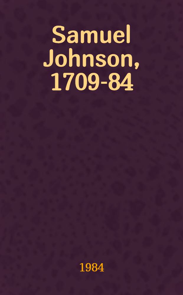 Samuel Johnson, 1709-84 : A Bicentenary exhib. : A catalogue
