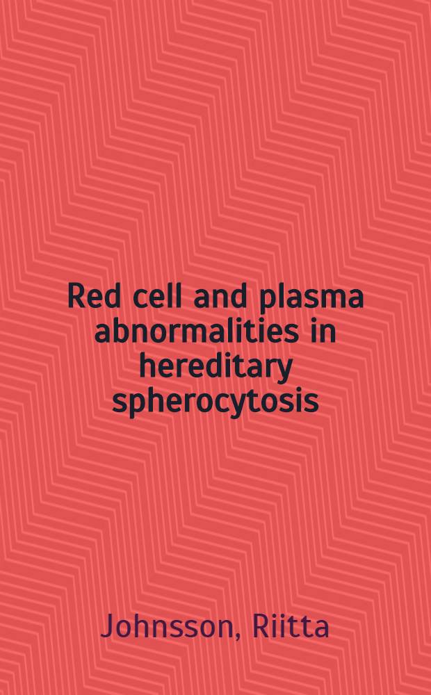 Red cell and plasma abnormalities in hereditary spherocytosis : Acad. diss