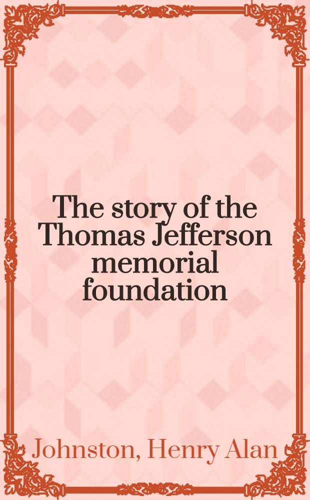 The story of the Thomas Jefferson memorial foundation