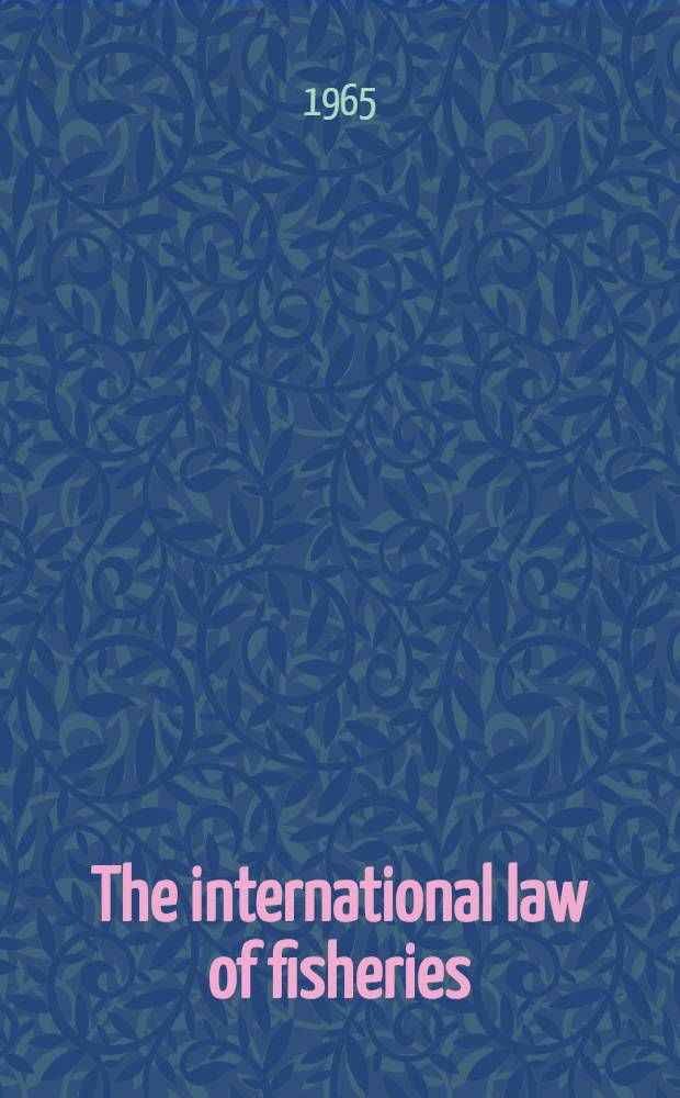 The international law of fisheries : A framework for policy-oriented inquiries