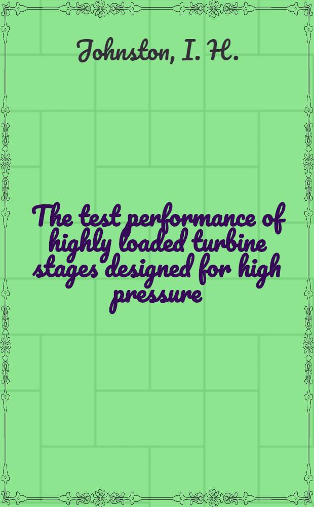 The test performance of highly loaded turbine stages designed for high pressure