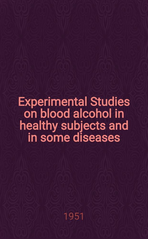Experimental Studies on blood alcohol in healthy subjects and in some diseases