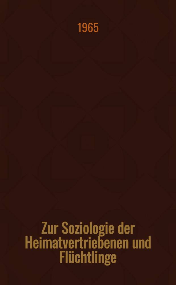 Zur Soziologie der Heimatvertriebenen und Flüchtlinge