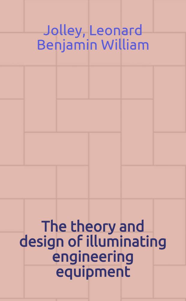 The theory and design of illuminating engineering equipment