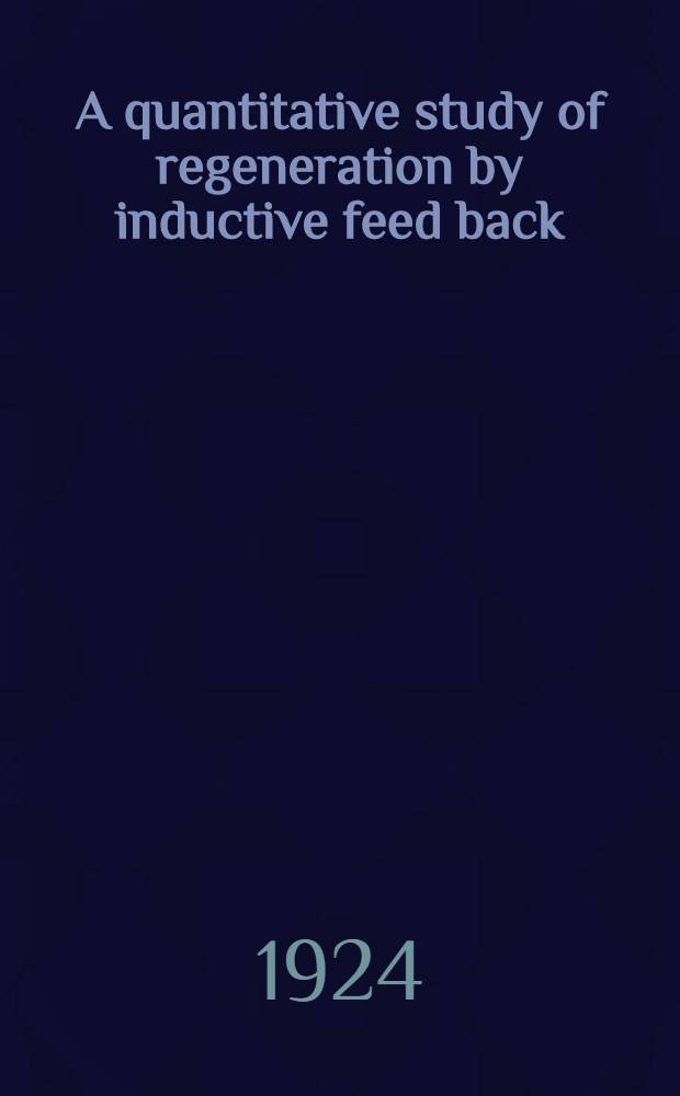 A quantitative study of regeneration by inductive feed back