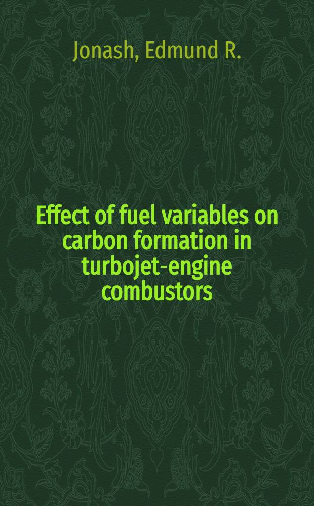 Effect of fuel variables on carbon formation in turbojet-engine combustors