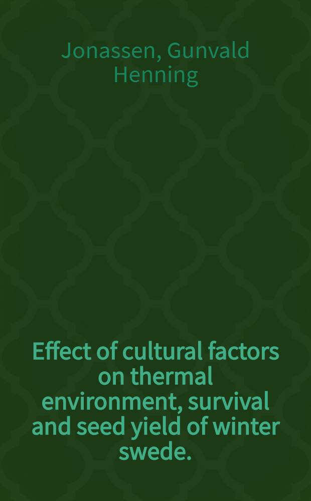 Effect of cultural factors on thermal environment, survival and seed yield of winter swede. (Brassica napus raplfera Metzg. Sinsk)