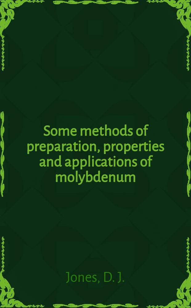 Some methods of preparation, properties and applications of molybdenum