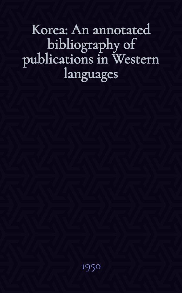 Korea : An annotated bibliography of publications in Western languages