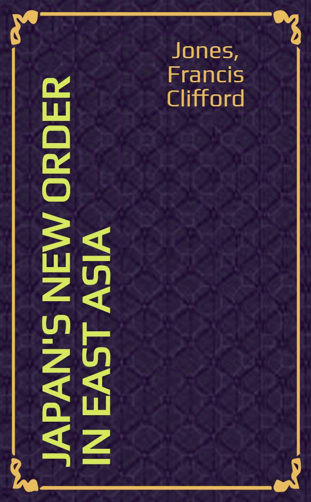 Japan's new order in East Asia : Its rise and fall : 1937-45