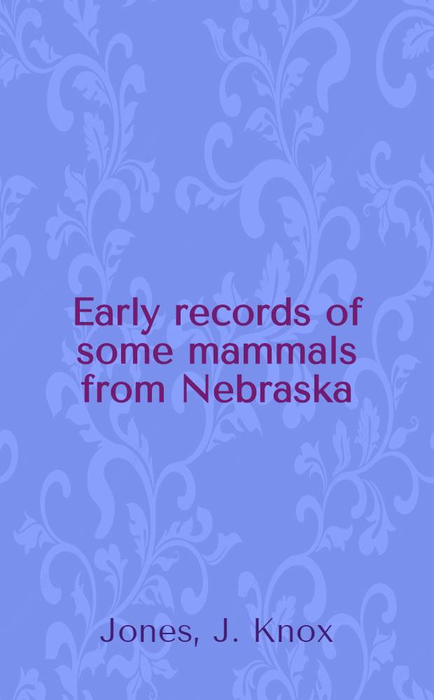 Early records of some mammals from Nebraska