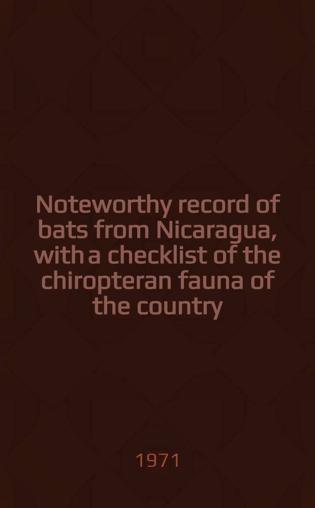 Noteworthy record of bats from Nicaragua, with a checklist of the chiropteran fauna of the country