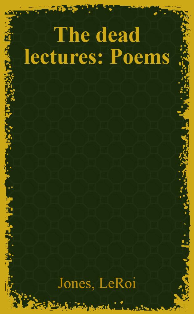 The dead lectures : Poems