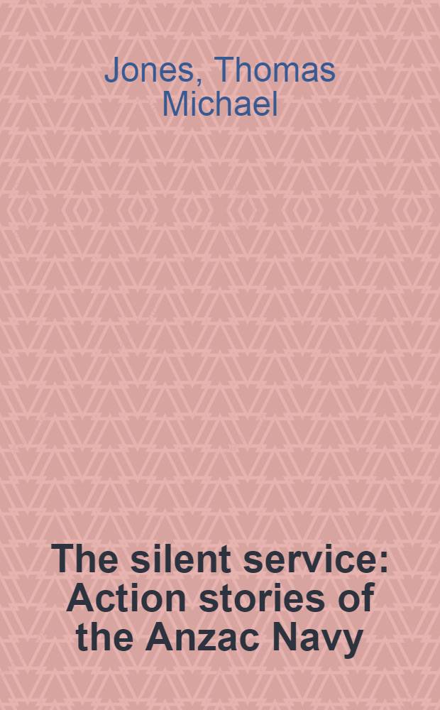 The silent service : Action stories of the Anzac Navy
