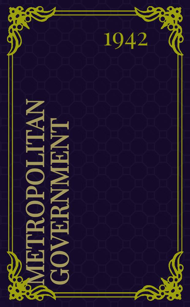 Metropolitan government : A diss. submitted ... for the degree of doctor of philosophy ..