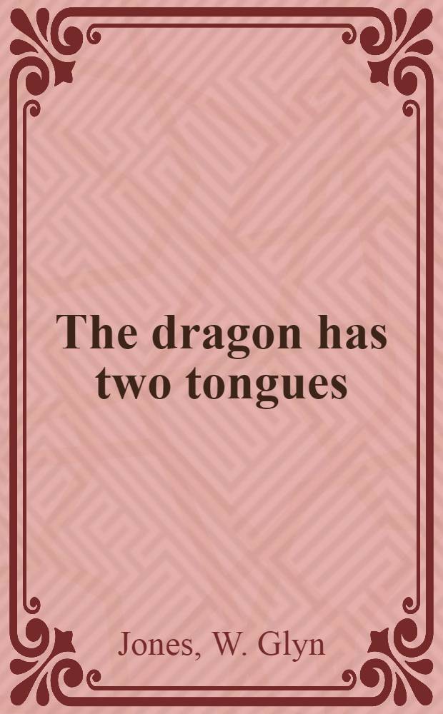 The dragon has two tongues : Essays on Anglo-Welsh writers and writing