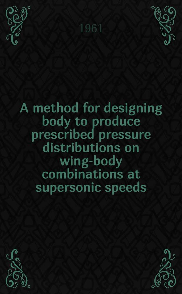 A method for designing body to produce prescribed pressure distributions on wing-body combinations at supersonic speeds