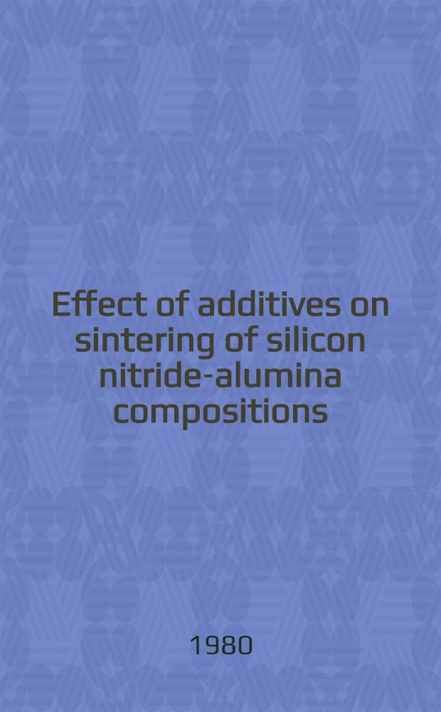 Effect of additives on sintering of silicon nitride-alumina compositions