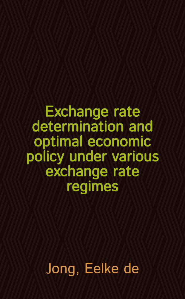 Exchange rate determination and optimal economic policy under various exchange rate regimes