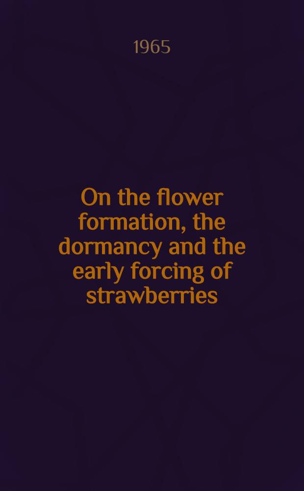 On the flower formation, the dormancy and the early forcing of strawberries
