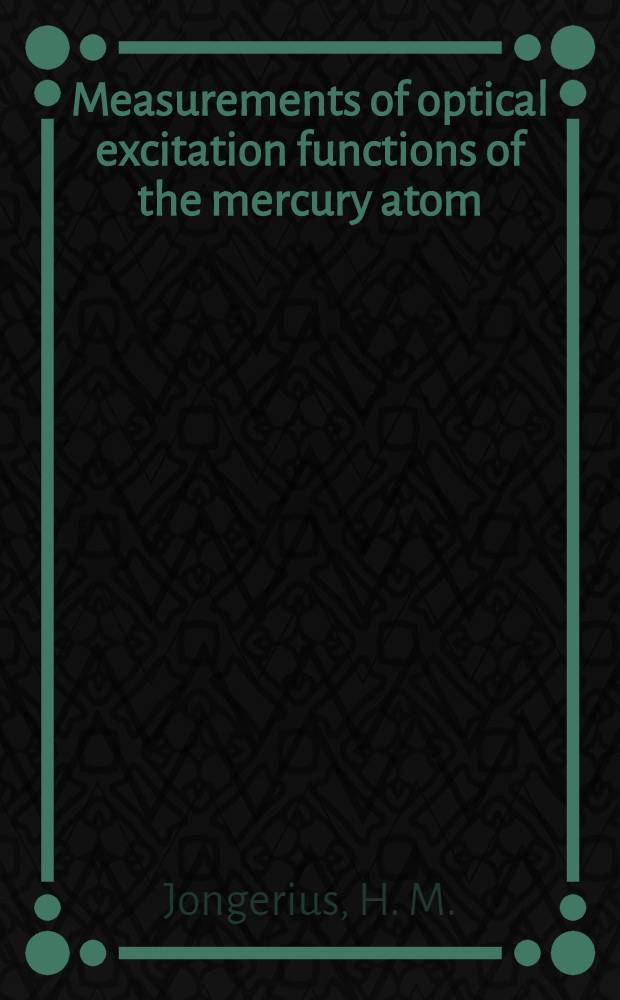 [Measurements of optical excitation functions of the mercury atom (excitation by electrons) : Thesis