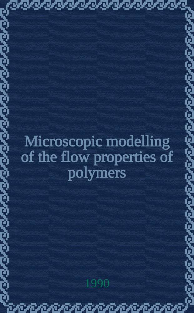 Microscopic modelling of the flow properties of polymers