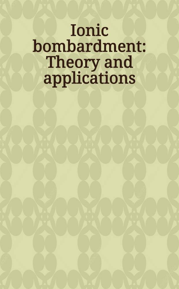 Ionic bombardment : Theory and applications