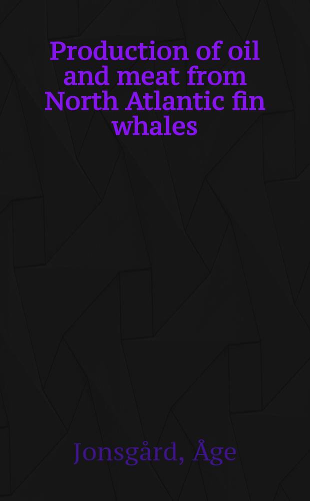 Production of oil and meat from North Atlantic fin whales : (Balaenoptera physalus)