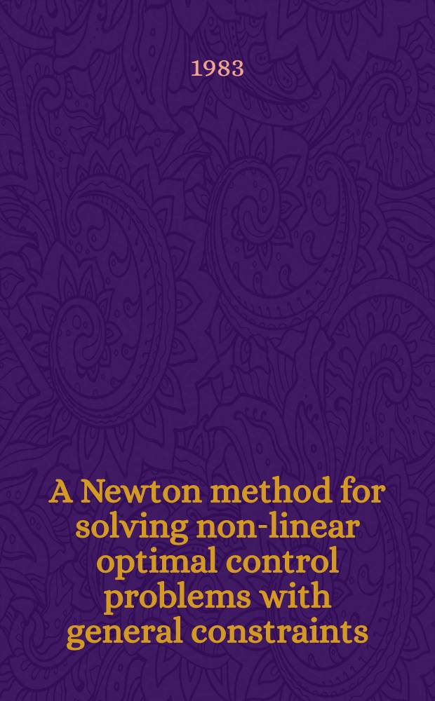 A Newton method for solving non-linear optimal control problems with general constraints : Akad. avh