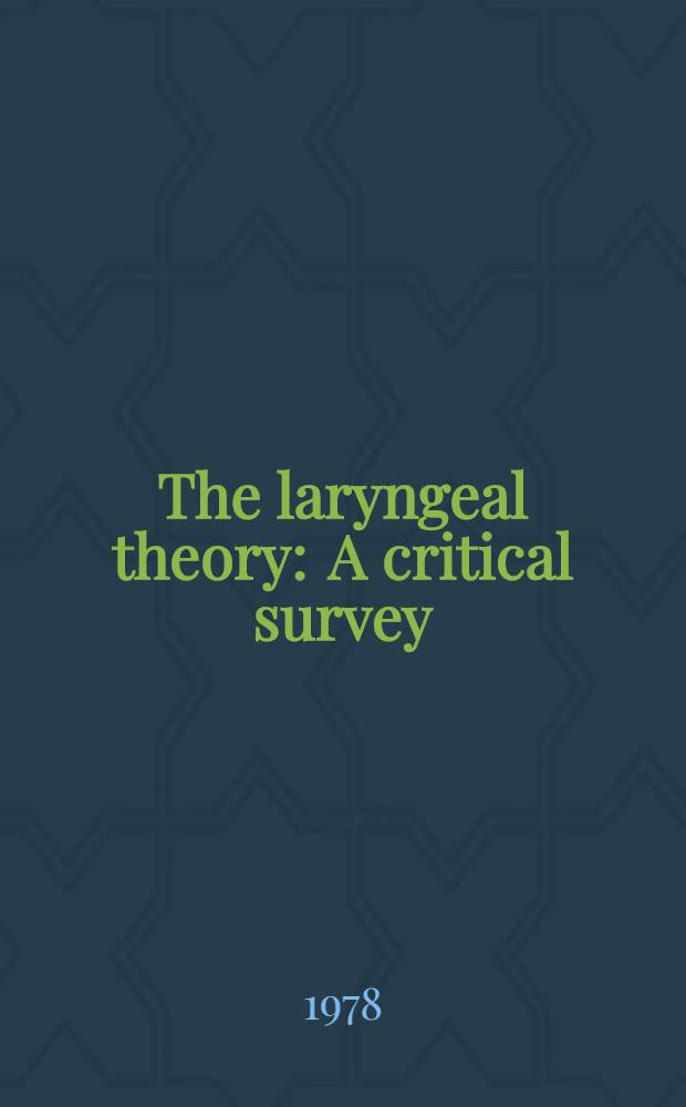 The laryngeal theory : A critical survey