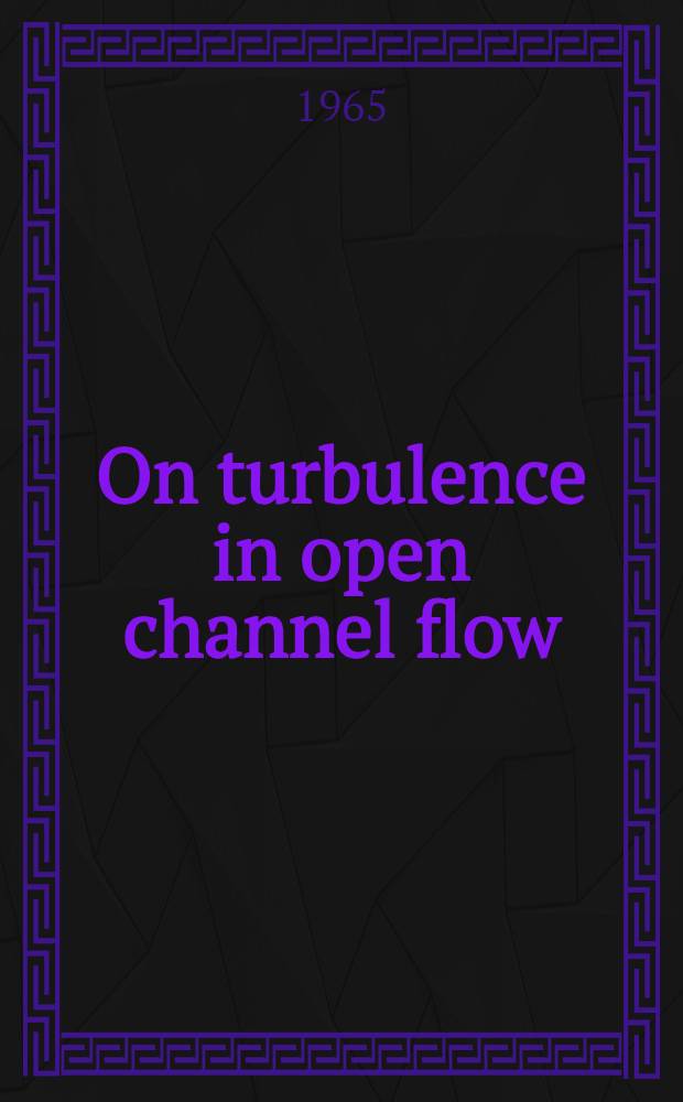 On turbulence in open channel flow : Statistical theory applied to micropropeller measurements