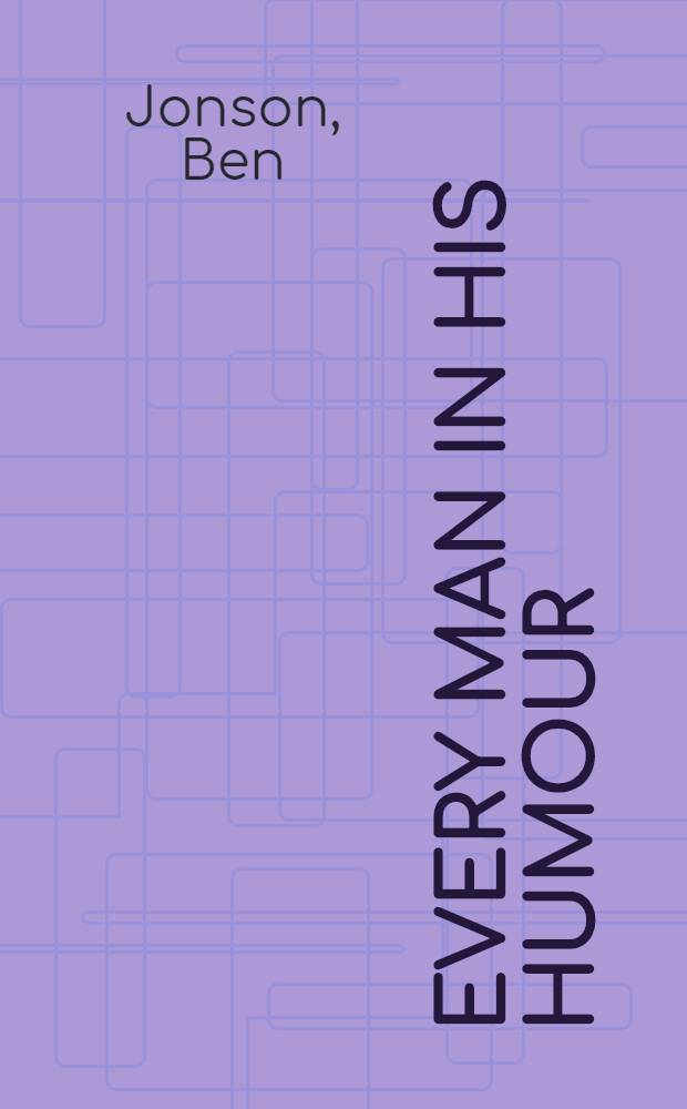 Every man in his humour : As it is performed at the theatre-royal in Drury-Lane