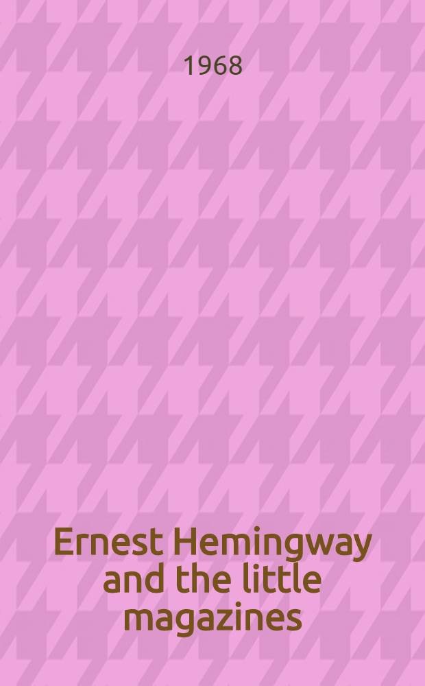 Ernest Hemingway and the little magazines: the Paris years