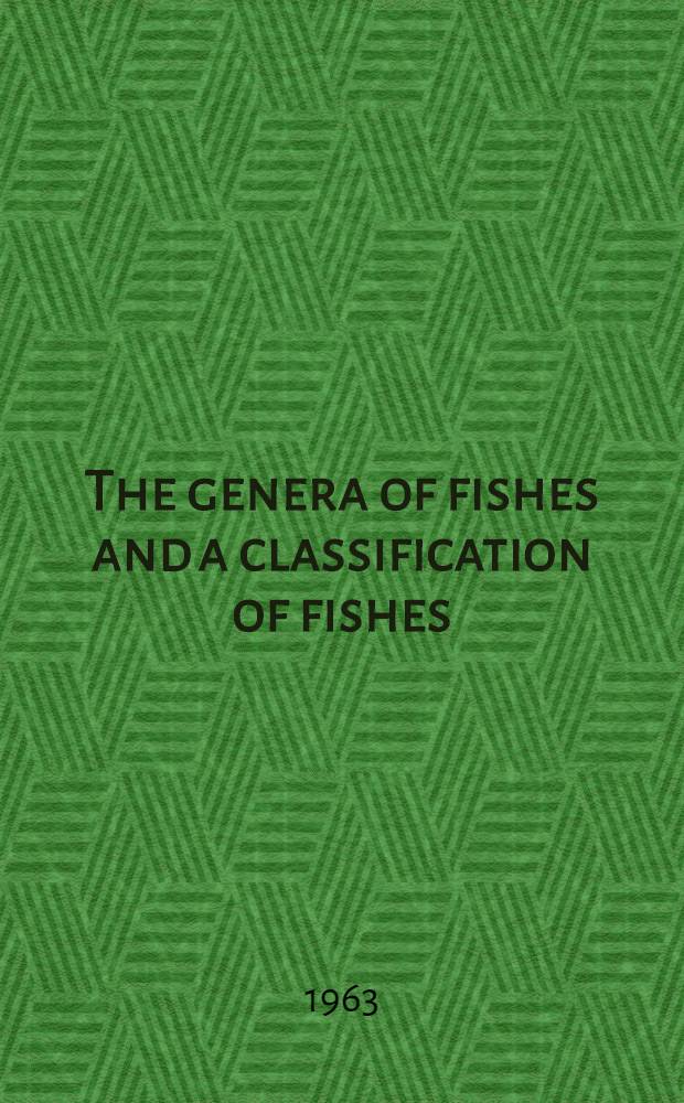 The genera of fishes and a classification of fishes