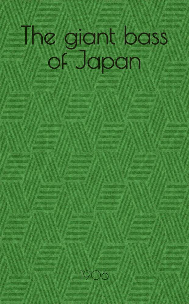 [The giant bass of Japan