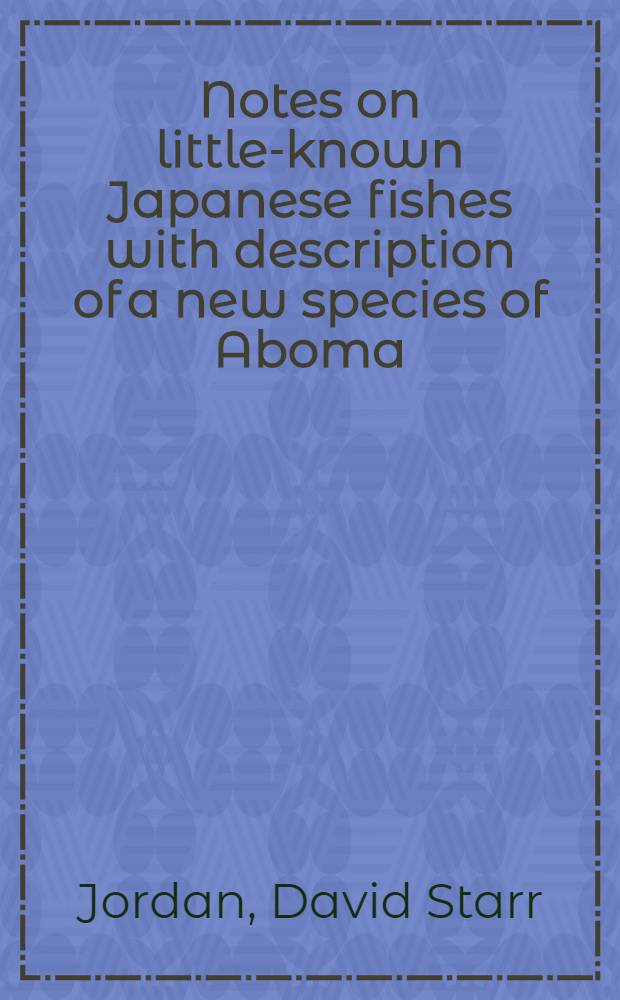 [Notes on little-known Japanese fishes with description of a new species of Aboma