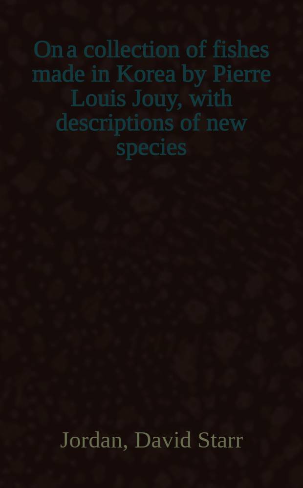 [On a collection of fishes made in Korea by Pierre Louis Jouy, with descriptions of new species
