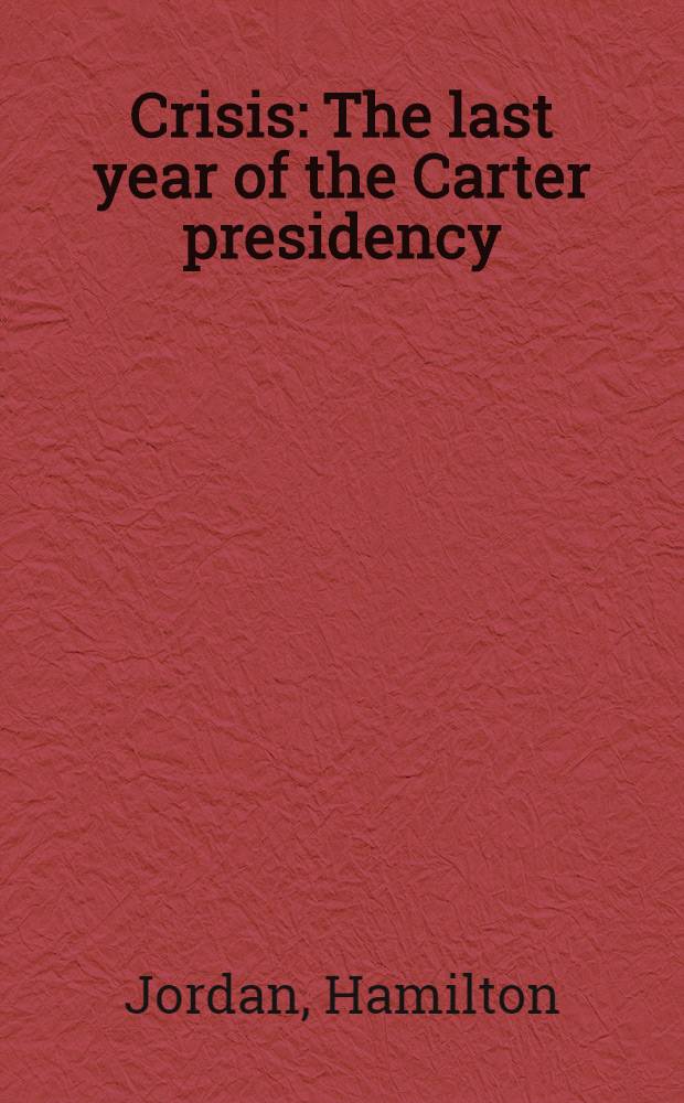 Crisis : The last year of the Carter presidency