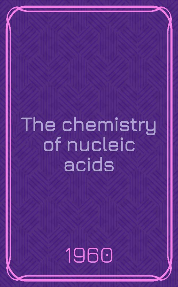 The chemistry of nucleic acids