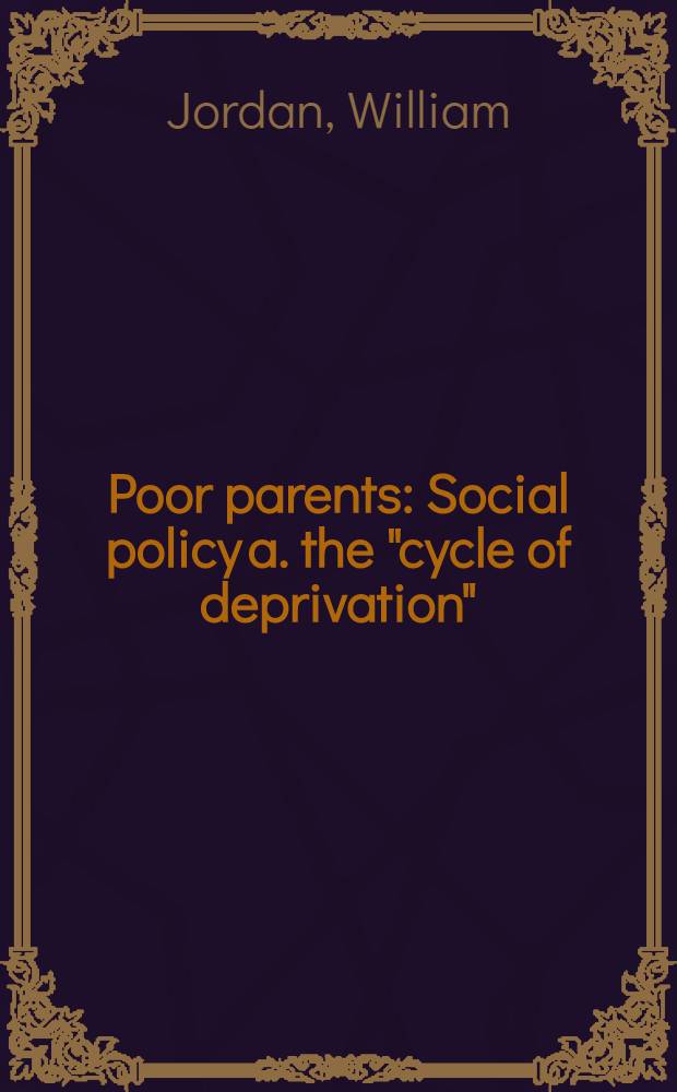 Poor parents : Social policy a. the "cycle of deprivation"