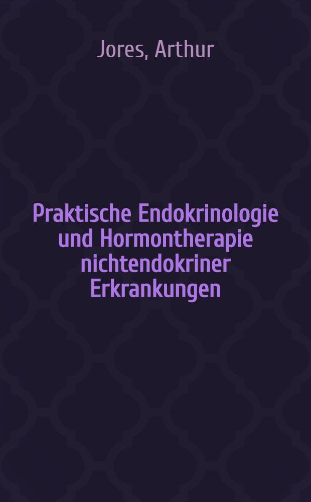 Praktische Endokrinologie und Hormontherapie nichtendokriner Erkrankungen
