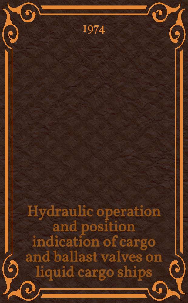 Hydraulic operation and position indication of cargo and ballast valves on liquid cargo ships
