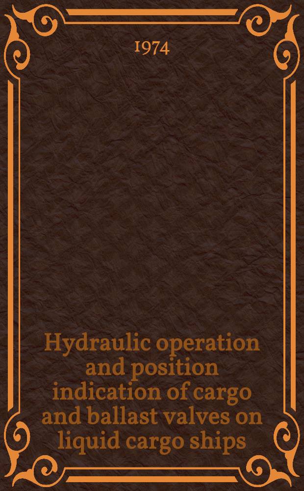 Hydraulic operation and position indication of cargo and ballast valves on liquid cargo ships