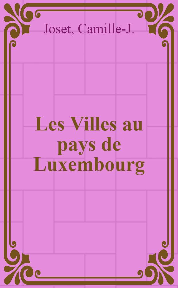 Les Villes au pays de Luxembourg (1196-1383)