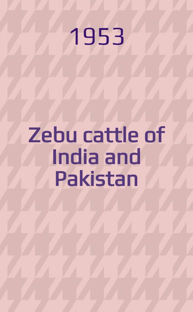 Zebu cattle of India and Pakistan : An FAO study