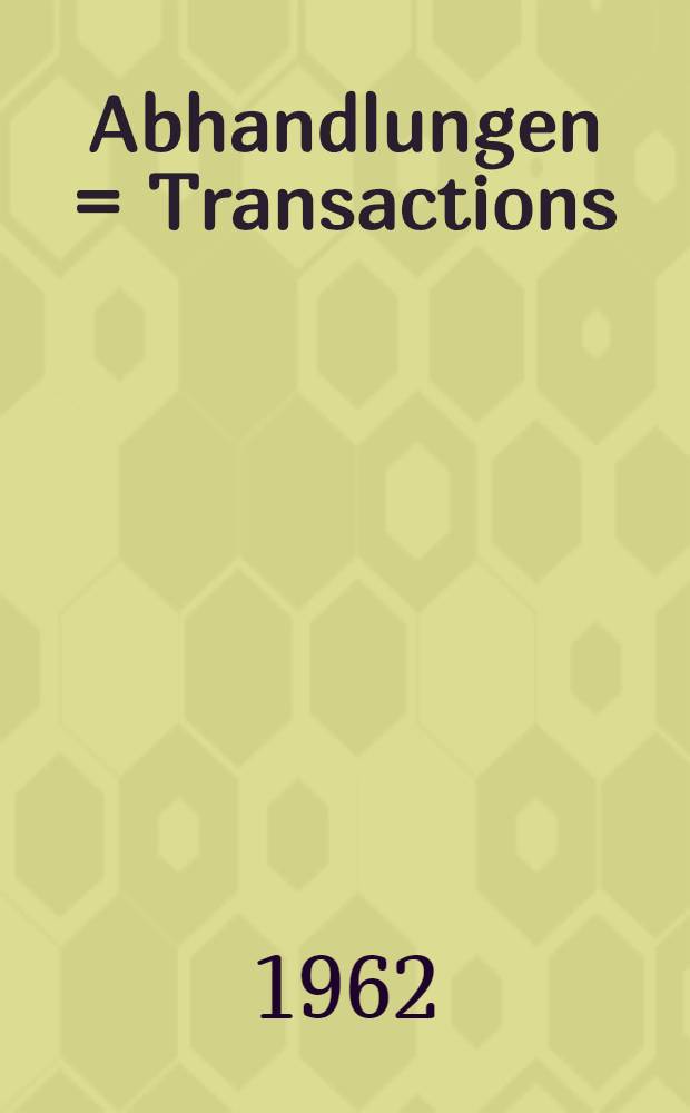 Abhandlungen = Transactions = Traités